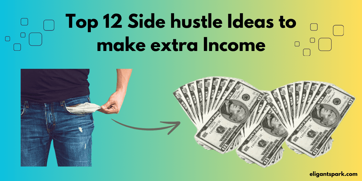 Top 12 Side hustle Ideas to make extra Income