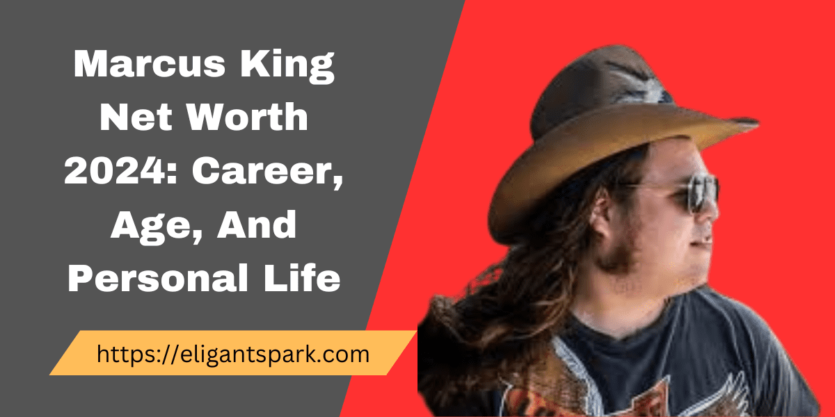 Marcus King Net Worth 2024 Career, Age, And Personal Life